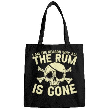 Discover I Am The Reason Why All The Rum Is Gone Bags