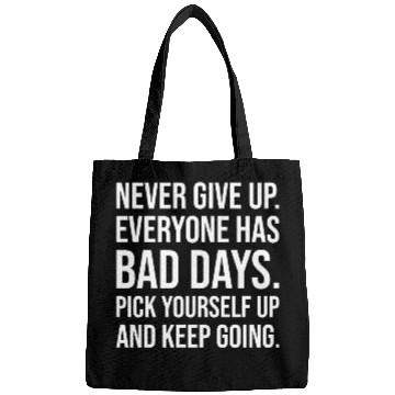 Discover never give up everyone has bad days Bags