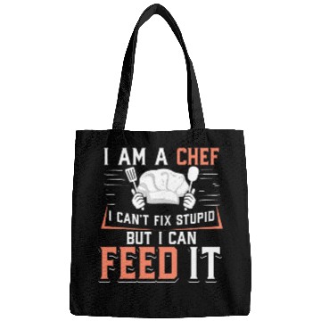 Discover I'm A Chef I Can't Fix Stupid But I Can Feed It Bags