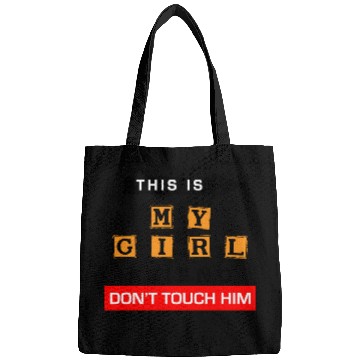 Discover This Is My Girlfriend Dont Touch Him Bags