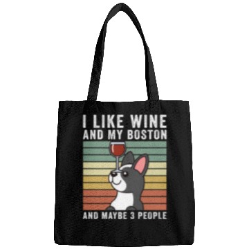 Discover I Like Wine And My Boston Terrier Bags