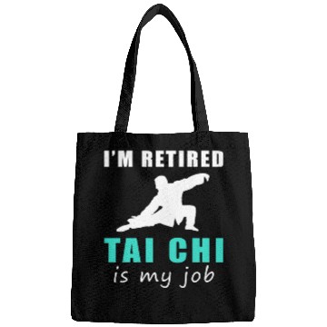 Discover I'M Retired Tai-Chi Is My Job Bags