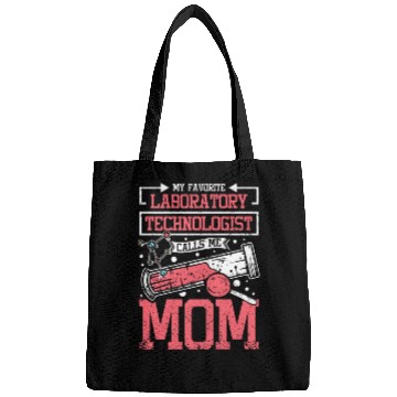 Discover My favorite laboratory technologist calls me mom Bags