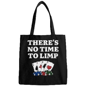 Discover There's No Time to Limp Poker Sayings Poker Bags