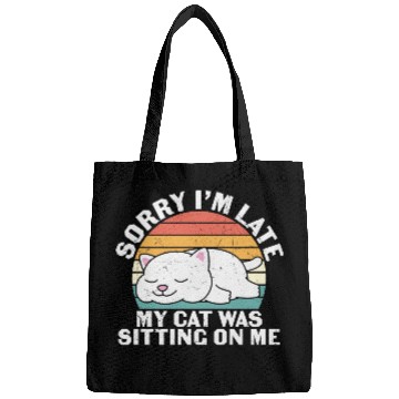Discover Sorry I'm late, my cat was sitting on me Bags