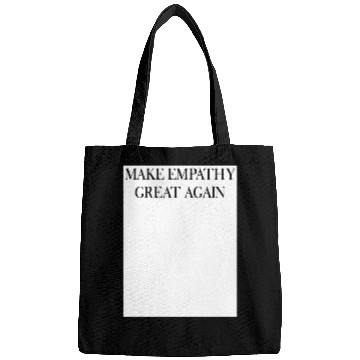 Discover MAKE EMPATHY GREAT AGAIN Bags