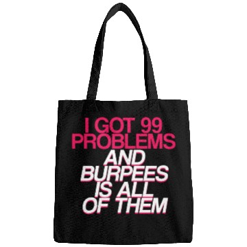Discover I Got 99 Problems And Burpees Is All Of Them 2 Bags