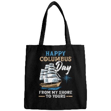 Discover Happy Columbus Day From My Shore To Yours Bags