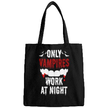 Discover Only Vampires Work At Night Worker Job Day Shift Bags