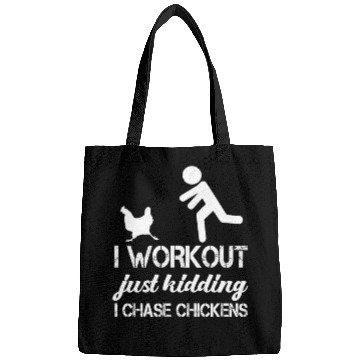 Discover I Workout Just Kidding I Chase Chickens Funny Bags