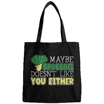 Discover Maybe Broccoli Doesn't Like You Either Vegetable Bags