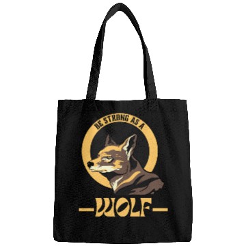Discover Be Strong As A Wolf Bags
