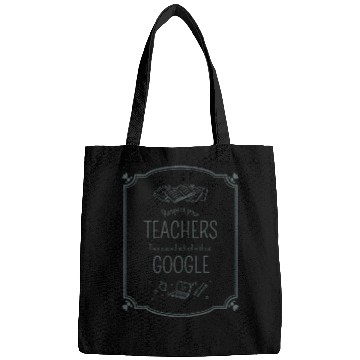 Discover Respect your teacher They passed school w/o Google Bags