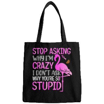 Discover Funny Flamingo Stop Asking Bags