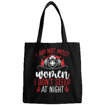 Discover Night Shift Firefighter am not most Women Firemen Bags
