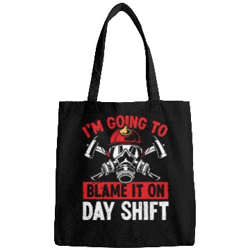 Discover Firefighter Blame it on Day Shift Night Firemen Bags