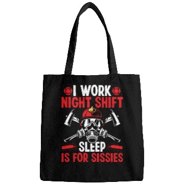 Discover Firemen Sleep for Sissies Night Shift Firefighter Bags