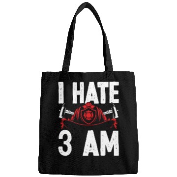 Discover Firefighter I hate 3 am Funny Night Shift Firemen Bags