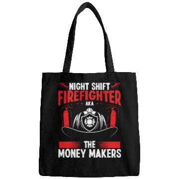Discover Night Shift Firefighter Money Maker Firemen Bags