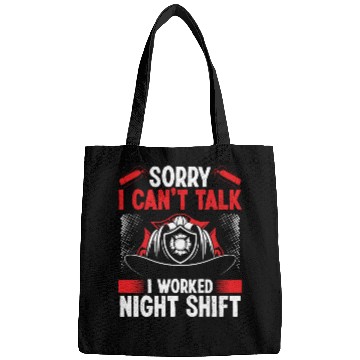 Discover Night Shift Firemen Sorry I cant talk Firefighter Bags