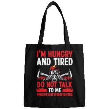 Discover Night Shift Firefighter Do not talk to me Firemen Bags