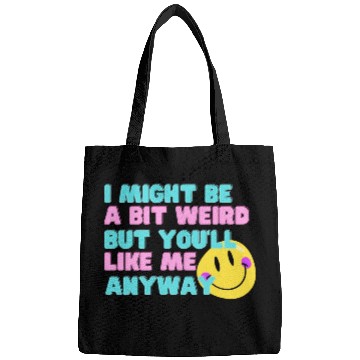 Discover I might be a bit weird Bags