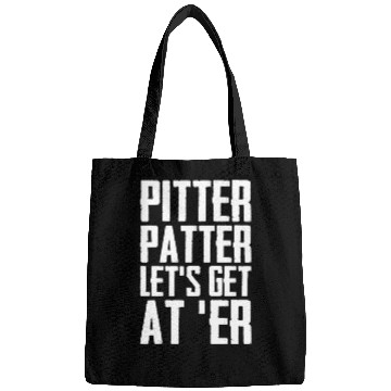 Discover Pitter Patter Let's Get At Er Funny Letterkenny Bags