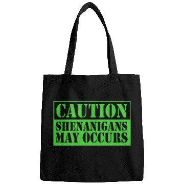 Discover Caution Shenanigans May Occurs Funny Shenanigans Bags