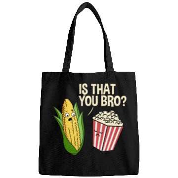 Discover Is That You Bro Popcorn for Popcorn Lover Bags