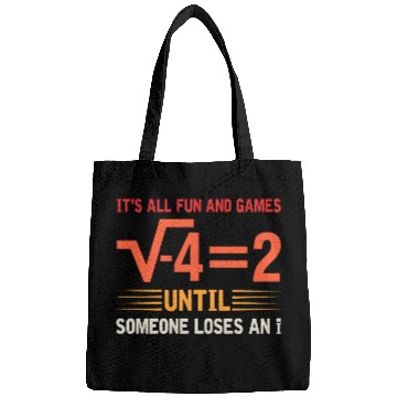 Discover It's All Fun And Games Until Someone Loses An i Bags