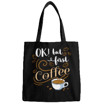 Discover Ok But First Coffee For Coffee Lover Bags