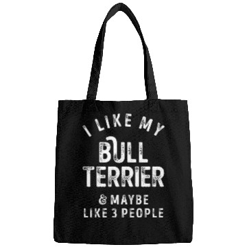 Discover I Like My Bull Terrier and Maybe 3 People Distress Bags