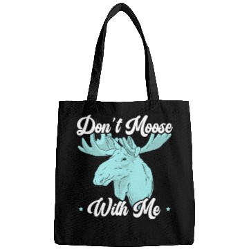 Discover Don't Moose With Me Wildlife Animal Alces Elk Deer Bags