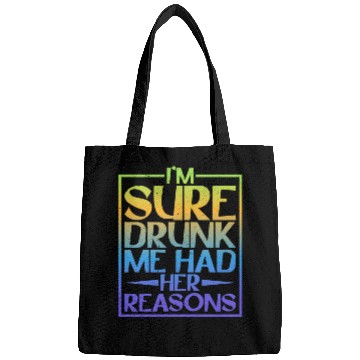 Discover I'm Sure Drunk Me Had Her Reasons 5 Bags