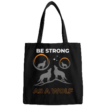 Discover Be Strong As A Wolf Bags