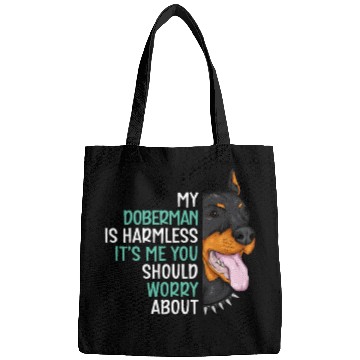 Discover My Doberman Is Harmless It's Me You Should Worry Bags