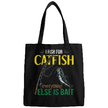 Discover I Fish For Catfish Everything Else Is Bait - Wels Bags
