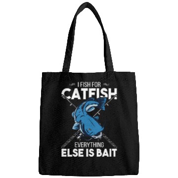 Discover I Fish For Catfish Everything Else Is Bait - Wels Bags