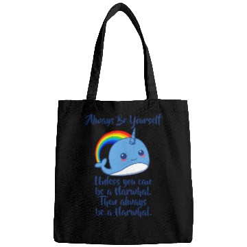 Discover Always Be Yourself Unless You Can Be A Narwhal Bags