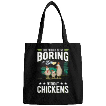 Discover Life Would Be So Boring Without Chickens Bags