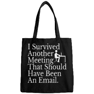 Discover I Survived Another Meeting Bags