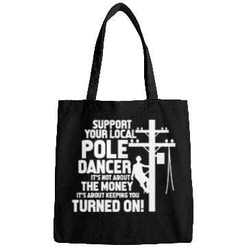 Discover Support Your Local Pole Dancer, Lineman Bags
