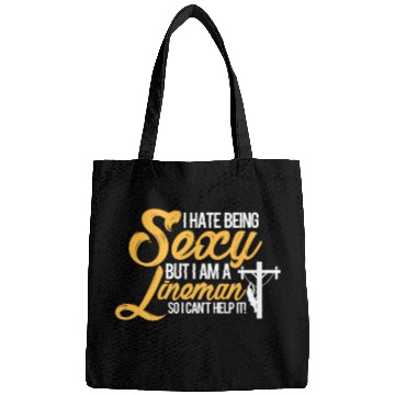 Discover I Hate Being Sexy But I Am A Lineman Can't Help It Bags