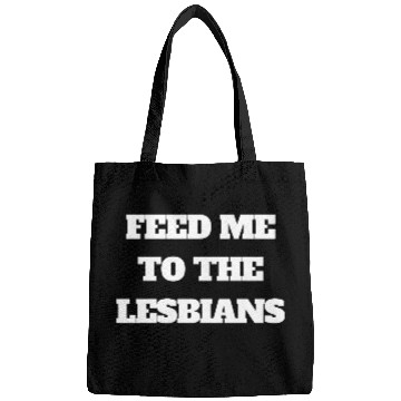 Discover feed me to the lesbians Bags
