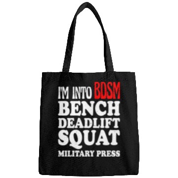 Discover Im Into BDSM Bench Squat Deadlift Military Press13 Bags