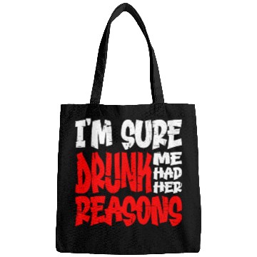 Discover I'm Sure Drunk Me Had Her Reasons 13 Bags