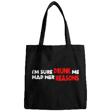 Discover I'm Sure Drunk Me Had Her Reasons 19 Bags