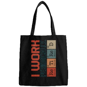 Discover Chemistry Bags, I Work Periodically Retired Nerd