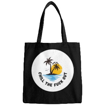 Discover Chill the fuck out! Type shit Bags