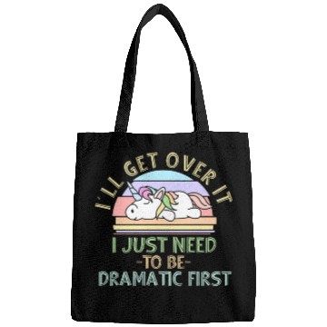 Discover I'll Get Over It I Just Need To Be Dramatic Funny Bags